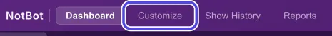 The purple bar at the top of NotBot with the Dashboard, Customize, Show History and Reports buttons. Customize is circled.