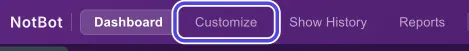 The purple bar at the top of NotBot with Dashboard, Customize, Show History and Reports. Customize is circled.