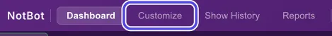 The purple bar at the top of NotBot with Dashboard, Customize, Show History and Reports. Customize is circled.