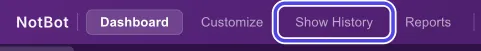 The purple bar at the top of NotBot with the Show History tab circled, between Customize and Reports.