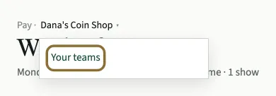 The team name Dana's Coin Shop at the top of the page with its list open below it, and Your teams circled.