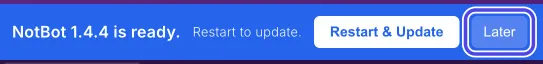 The blue NotBot 1.4.4 is ready bar with the Later button circled at its end.