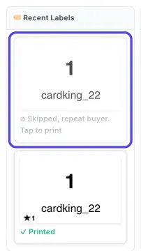The Recent Labels column. The newest label, faded, is circled and says Skipped, repeat buyer. Tap to print. Below it is the first label for the same buyer, marked Printed.