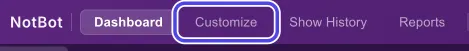The purple bar at the top of NotBot with Dashboard, Customize, Show History and Reports. Customize is circled.