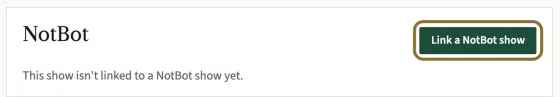 The NotBot box on a show page, saying the show is not linked yet, with the Link a NotBot show button circled.