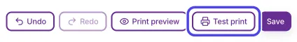 The buttons at the top right of the editor: Undo, Redo, Print preview, Test print and Save. Test print is circled.
