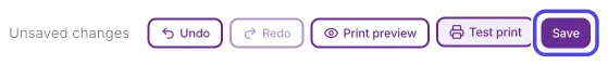 The top right of the editor showing Unsaved changes next to the Undo, Redo, Print preview, Test print and Save buttons. Save is circled.