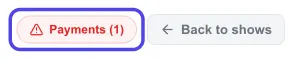 The top right of a show's page with the red Payments (1) button circled, next to Back to shows.