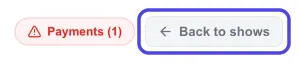 The top right of a show's page with the Payments button and the Back to shows button, which is circled.